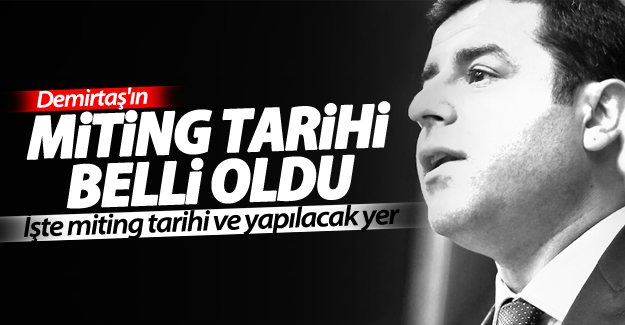 Selahattin Demirtaş'ın Van miting tarihi ve yeri belli oldu