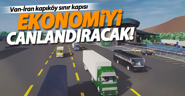 Van ekonomisi Kapıköy ile canlanacak