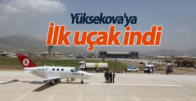 Yüksekova'ya ilk uçak indi!