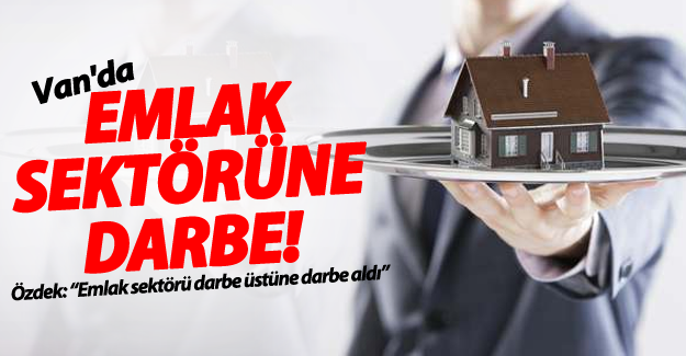Özdek: “Emlak sektörü darbe üstüne darbe aldı”