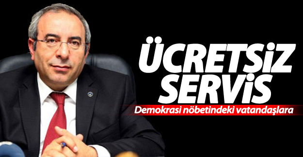 Nöbetteki vatandaşlara ücretsiz servis müjdesi