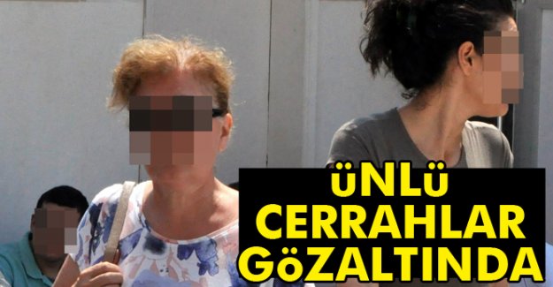 Akdeniz Üniversitesi Hastanesi'nin hangi ünlü cerrahları gözaltına alındı?