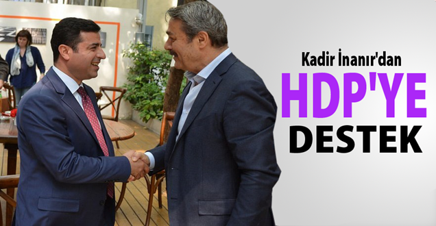 Kadir İnanır'dan HDP'ye destek!
