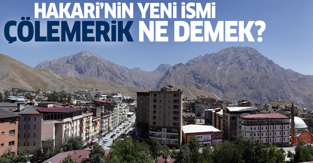 Hakkari'nin yeni ismi Çölemerik ne demek?