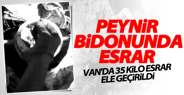 Van'da peynir bidonu içerisinde 35 kilo esrar ele geçirildi