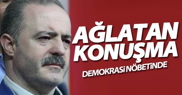 Demokrasi nöbetinde ağlatan konuşma