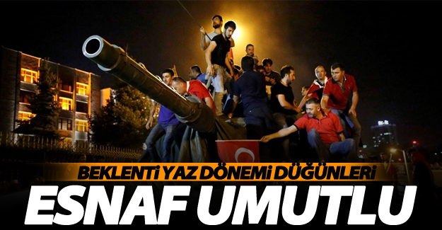 Darbe girişiminden etkilenen esnaf düğünlerden umutlu