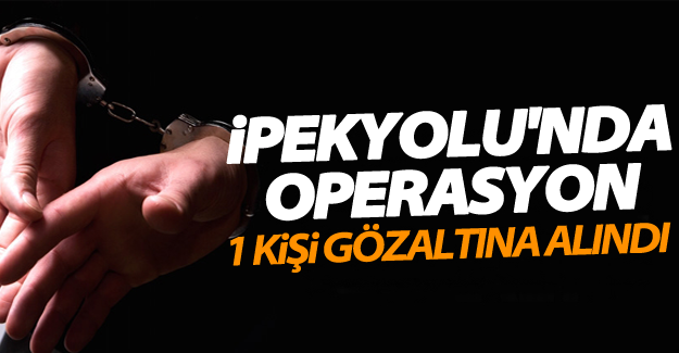 İpekyolu’nda flaş operasyon! 1 kişi gözaltına alındı