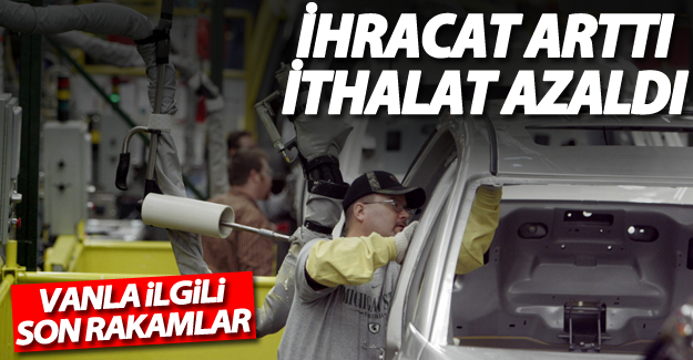 Van’da ihracat arttı, ithalat azaldı