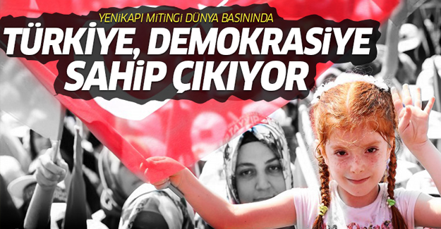 “Demokrasi ve Şehitler Mitingi” Avrupa medyasında