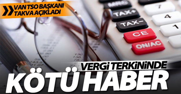 Takva; Vergi terkini çıkmadı