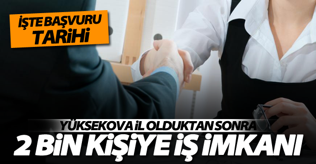 Yüksekova'da 2 bin kişiye iş imkanı