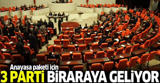 3 parti yeni anayasa için bir araya geliyor