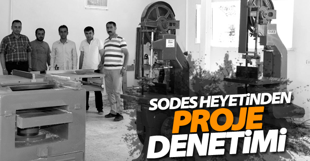 SODES heyetinden proje denetimi