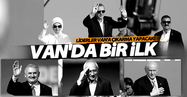 Liderler Van'a geliyor