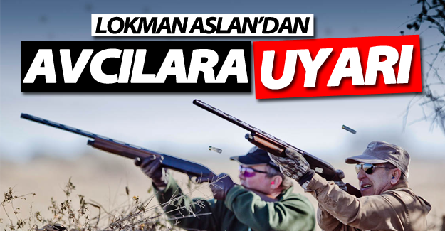 Lokman hekimden avcılara uyarı
