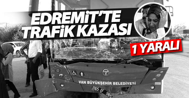 Van’ın Edremit ilçesinde trafik kazası, 1 yaralı