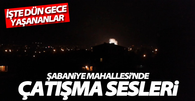 Van'ın Şabaniye mahallesi'nde dün gece çatışma çıktı!