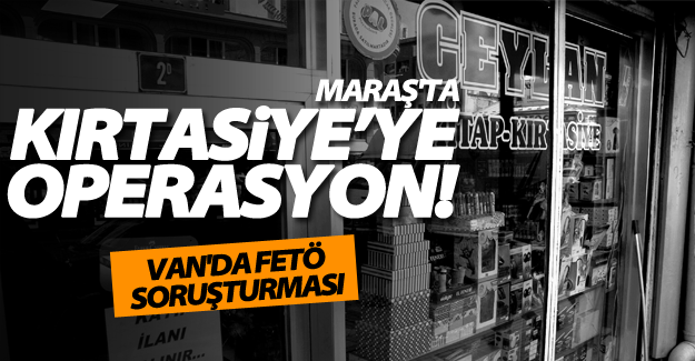 Van'da kırtasiye'ye operasyon!