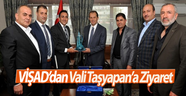 Vişad’dan Vali Taşyapan’a ziyaret!