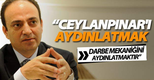 Osman Baydemir: Ceylanpınar'ı aydınlatmak darbe mekaniğini aydınlatmaktır‏