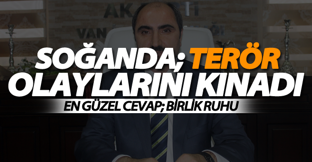 Başkan Soğanda terör olaylarını kınadı