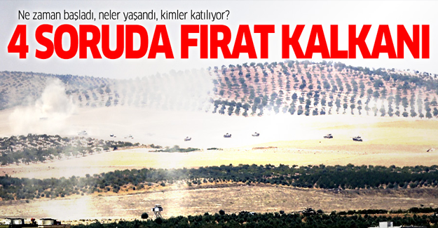 4 soruda Frat Kalkanı Operasyonu