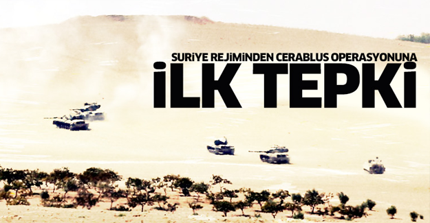 Suriye rejiminden Cerablus operasyonuna ilk tepki
