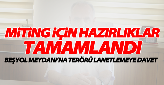 ‘Kardeşlik’ mitingi için hazırlıklar tamamlandı