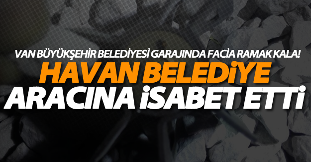 SON DAKİKA! PKK'nın attığı 4 havan mermisi belediye garajına düştü!
