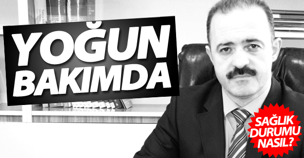 AK Partili belediye başkanı Özgökçe yoğun bakıma alındı