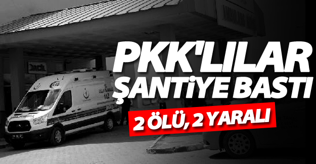 SON DAKİKA! PKK şantiye bastı: 2 ölü, 2 yaralı