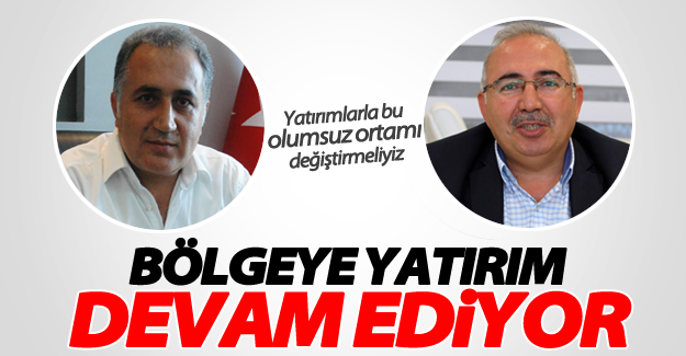 Teröre inat bölgede yatırımlar devam ediyor