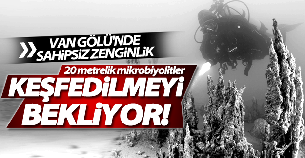 Van Gölü'ndeki mikrobiyolitler keşfedilmeyi bekliyor!