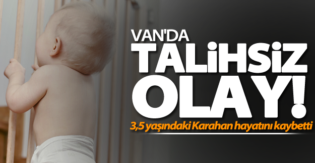 Van'da talihsiz olay! Üzerine dolap devrilen 3,5 yaşındaki çocuk öldü