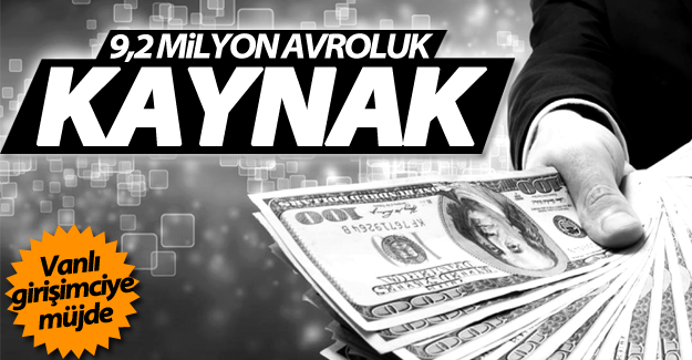 Vanlı girişimciye 9,2 milyon avroluk kaynak