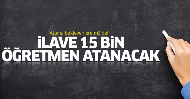 İlave 15 bin öğretmen atanacak! İşte alınacak tarih