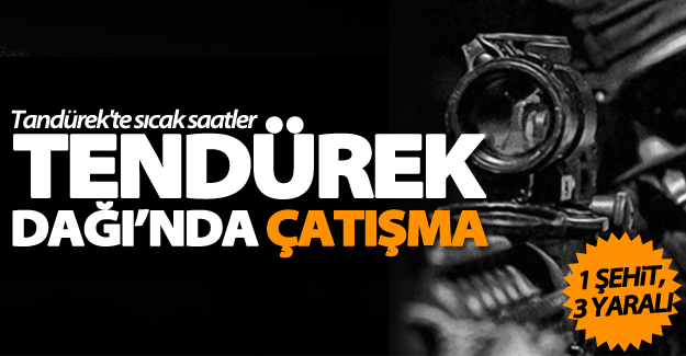 SON DAKİKA! Çaldıran'da çatışma:  1 şehit, 3 yaralı