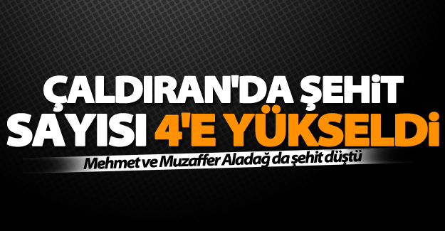 Çaldıran'da şehit sayısı 4'e yükseldi
