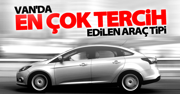 Van'da en çok tercih edilen araç tipi