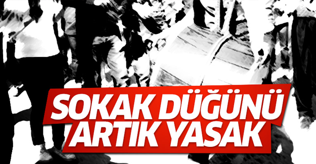 Sokak düğünü artık yasak