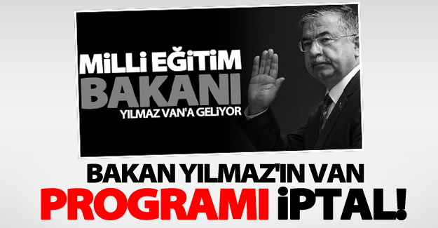 Bakan Yılmaz'ın Van programı iptal oldu