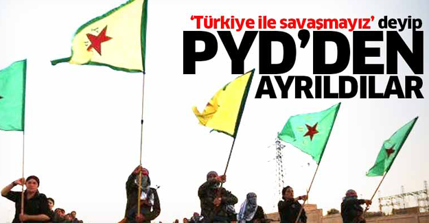 'Türkiye ile savaşmayız' PYD'den ayrıldılar