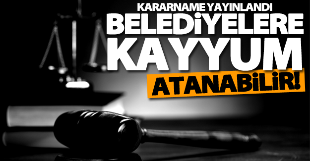 Belediyelere kayyum atanabilir!