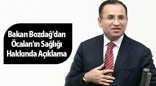 Bekir Bozdağ'dan Öcalan'ın sağlığı hakkında açıklama