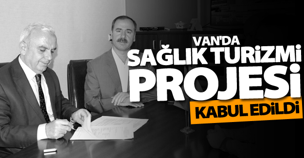 Van’da ‘Sağlık Turizmi: Van Destinasyonu Projesi’ kabul edildi