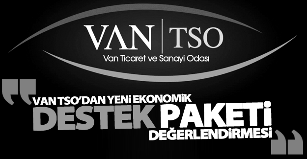 Van TSO’dan yeni ekonomik ‘Destek Paketi’ değerlendirmesi