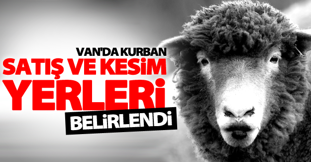 Van'da kurban satış ve kesim yerleri belirlendi