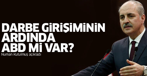 Darbe girişiminin arkasında ABD mi vardı? Kurtulmuş açıkladı