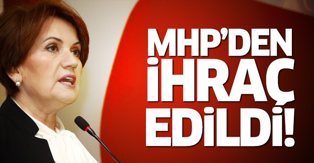 Akşener MHP'den ihraç edildi!